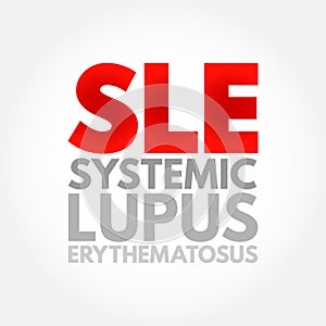 SLE Systemic Lupus Erythematosus - autoimmune disorder characterized by antibodies to nuclear and cytoplasmic antigens, acronym