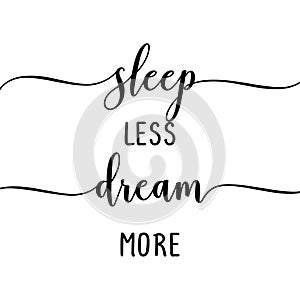 Sleep less dream more - funny quote design
