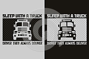 Sleep With A Truck Driver They Always Deliver, Truck Shirt, Truck Driver Shirt, Funny Truck Shirt, Truck Driving Shirt, Truck