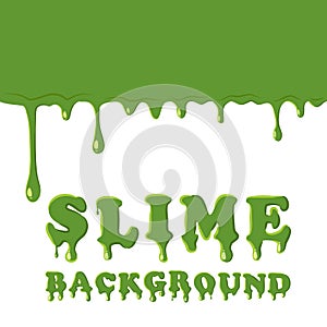 Slime oozing background