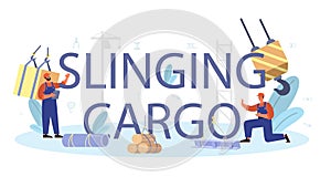 Slinging cargo typographic header. Professional workers of constructing