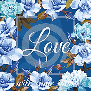 Slogan love will come soon blue sapphirine rose peony background photo
