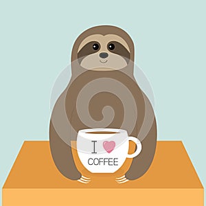 Sloth sitting sleeping. I love coffee cup. Teacup on table. Cute cartoon lazy sleep baby character. Wild jungle animal collection