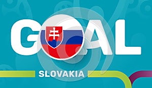 Slovakia flag and Slogan goal on european 2020 football background. soccer tournamet Vector illustration
