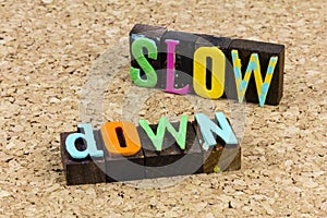 Slow down breath relax warning caution safety first danger stress