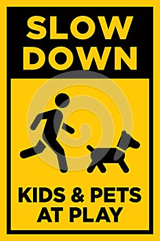 Slow Down - Kids and Pets at Play Sign | Child Safety Sign for Neighborhoods | Caution Signage for Residential Roads