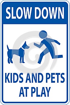 Slow Down Kids And Pets At Play Sign On White Background