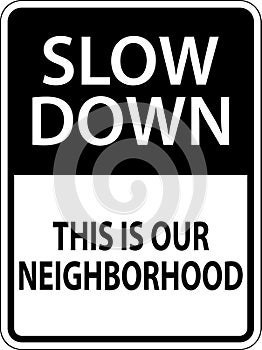 Slow Down Neighborhood Sign On White Background