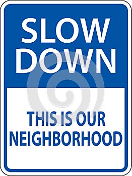 Slow Down Neighborhood Sign On White Background