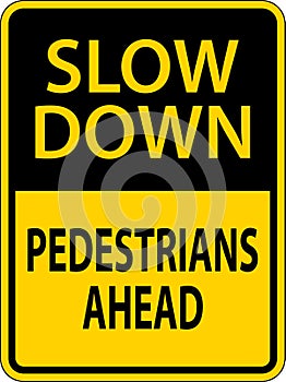 Slow Down Pedestrians Ahead Sign On White Background