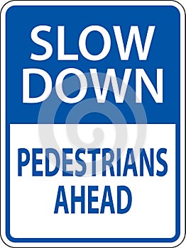 Slow Down Pedestrians Ahead Sign On White Background