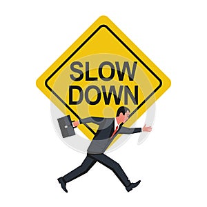 Slow down. Sign warning businessman to run not so fast
