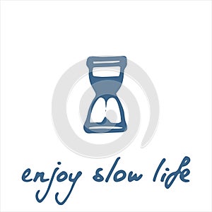 Slow life concept. Hand drawn phrase enjoy slow life and hourglass icon