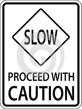Slow Proceed With Caution Sign On White Background