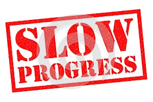 SLOW PROGRESS