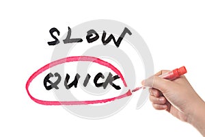 Slow or quick