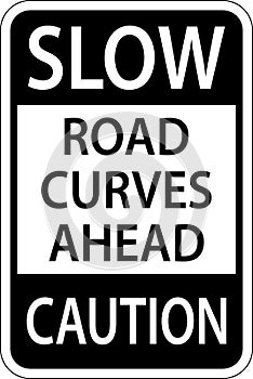 Slow Road Curves Ahead Caution Sign