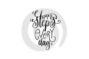 Small steps every day black and white hand lettering photo