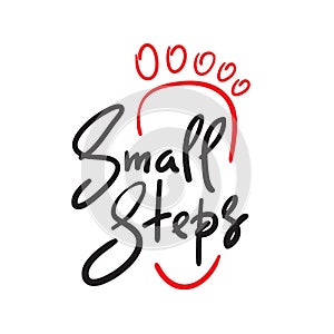 Small steps - simple inspire and motivational quote.