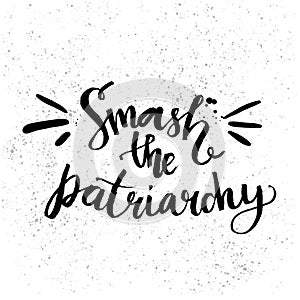 Smash the patriarchy. Feminism quote handwritten photo