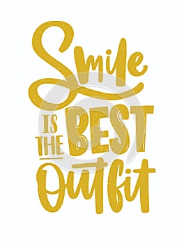 Smile Is the Best Outfit lettering written with creative calligraphic font. Inspiring phrase handwritten with yellow