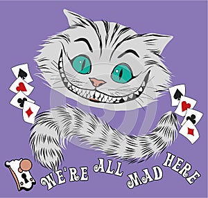 Smile of the Cheshire cat _ We`re all mad here.