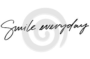 Smile everyday. Handwritten text. Modern calligraphy. Isolated o