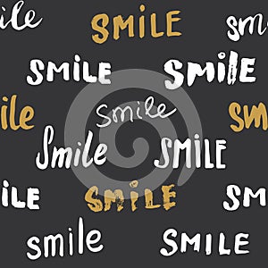 Smile lettering seamless pattern. Hand drawn sketched calligraphic signs, grunge textured retro badge, Vintage typography design p
