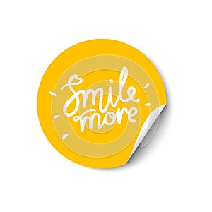 Smile more hand drawn lettering. Promotional sticker with a turned edge on white background