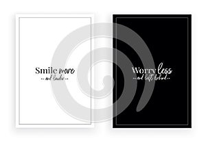 Smile more and louder, worry less and left behind, vector. Minimalist black and white poster design, two piece wall decoration