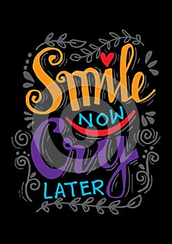 Smile now cry later lettering.