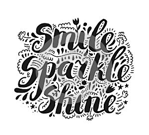 Smile, sparkle, shine. Vector inspiration quote, Motivational print with curvy black font isolated on the white