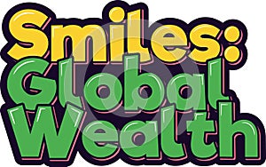 Smiles Global Wealth Worldly Lettering Vector Art