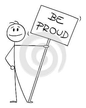 Smiling Person Holding Be Proud Sign or Placard , Vector Cartoon Stick Figure Illustration photo