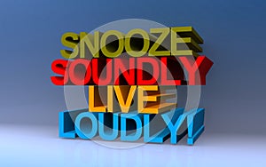 snooze soundly live loudly on blue photo