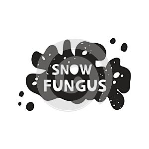 Snow fungus grunge sticker. Black texture silhouette with lettering inside. Imitation of stamp, print with scuffs