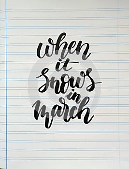 When it snows in March, hand written text