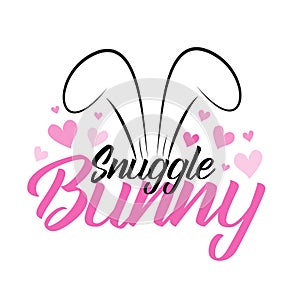 Snuggle bunny- handwritten text, with ears and pink hearts.