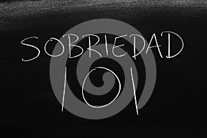 Sobriedad 101 On A Blackboard.  Translation: Sobriety 101 photo
