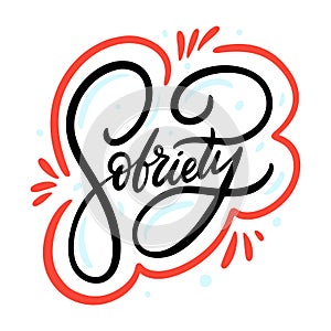 Sobriety phrase. Hand drawn vector illustration. Isolated