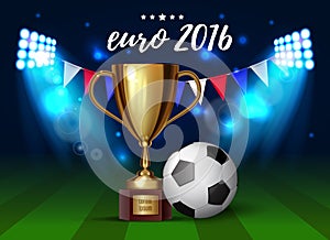 Soccer cup, Euro 2016 France, football championship, soccer ball with a gold realistic cup. Vector illustration. eps 10