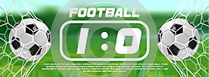 Soccer or Football Green Banner With 3d Ball and Scoreboard on white background. Soccer game match goal moment with ball