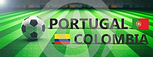 Soccer, football match, Portugal vs Colombia. 3d illustration