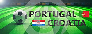 Soccer, football match, Portugal vs Croatia, 3d illustration