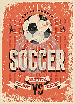 Soccer typographical vintage grunge style poster. Retro vector illustration.