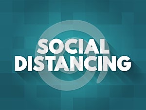 Social Distancing - measures to restrict when and where people can gather to stop the spread of infectious diseases, text concept