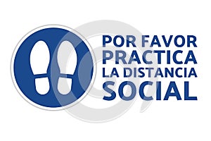 Social distancing sign. COVID-19 prevention. Inscription please practice social distancing in Spanish. Template for