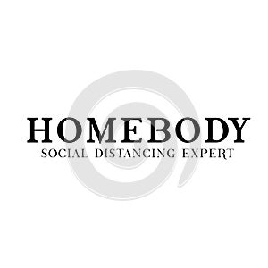 Social distancing special quote design - Homebody