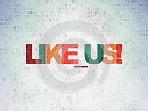 Social media concept: Like us! on Digital Data Paper background