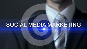 Social media marketing, businessman in suit touching screen, popularization